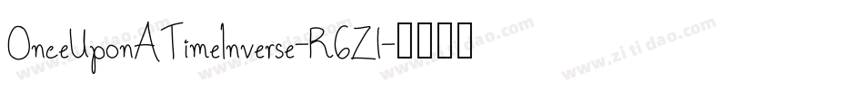 OnceUponATimeInverse-R6Zl字体转换 OnceUponATimeInverse-R6Zl字体转换