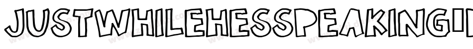 JustWhileHesSpeaking-Ddn0字体转换