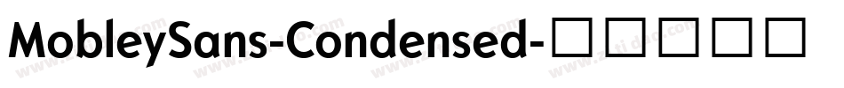 MobleySans-Condensed字体转换 MobleySans-Condensed字体转换