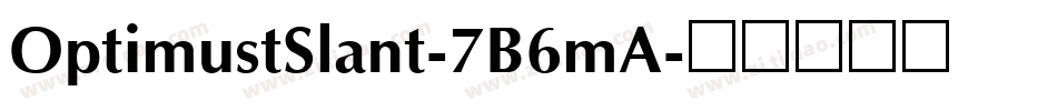 OptimustSlant-7B6mA字体转换