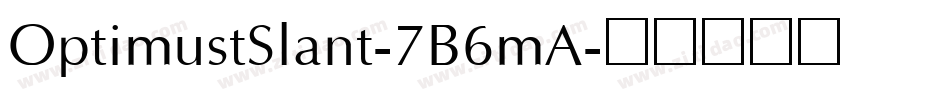 OptimustSlant-7B6mA字体转换