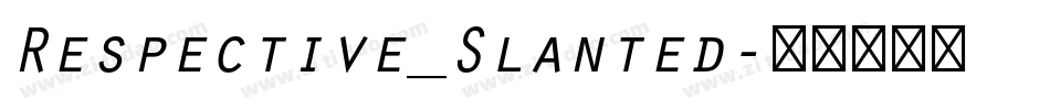 Respective_Slanted字体转换