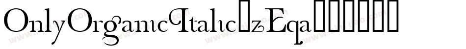 OnlyOrganicItalic-zEqa字体转换