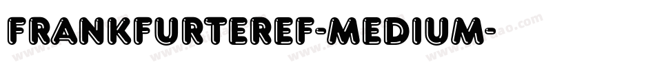 FrankfurterEF-Medium字体转换