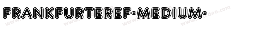 FrankfurterEF-Medium字体转换