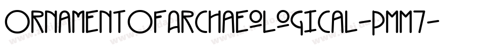 OrnamentOfArchaeological-PMM7字体转换