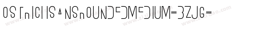 OstrichSansRoundedMedium-BZjG字体转换 OstrichSansRoundedMedium-BZjG字体转换