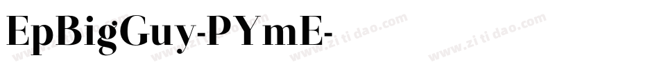 EpBigGuy-PYmE字体转换