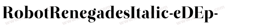 RobotRenegadesItalic-eDEp字体转换