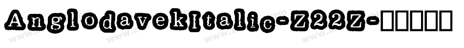 AnglodavekItalic-Z22Z字体转换