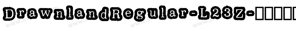 DrawnlandRegular-L23Z字体转换