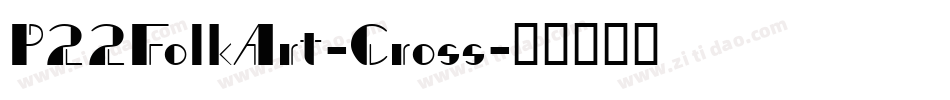 P22FolkArt-Cross字体转换