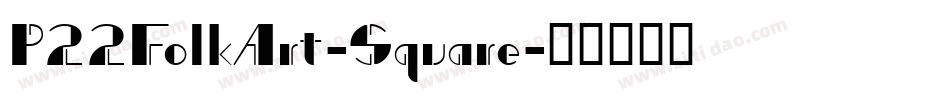 P22FolkArt-Square字体转换
