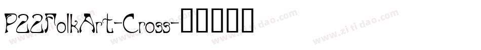 P22FolkArt-Cross字体转换