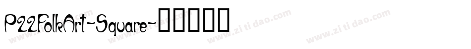P22FolkArt-Square字体转换 P22FolkArt-Square字体转换