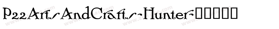 P22ArtsAndCrafts-Hunter字体转换