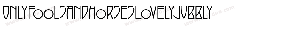 OnlyFoolsAndHorsesLovelyJubbly-M22x字体转换