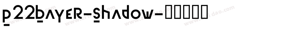 P22Bayer-Shadow字体转换