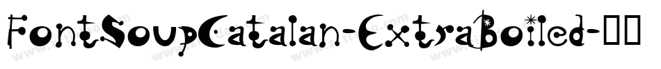FontSoupCatalan-ExtraBoiled字体转换