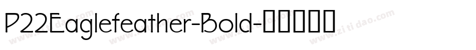 P22Eaglefeather-Bold字体转换