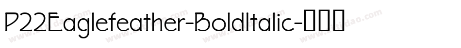 P22Eaglefeather-BoldItalic字体转换