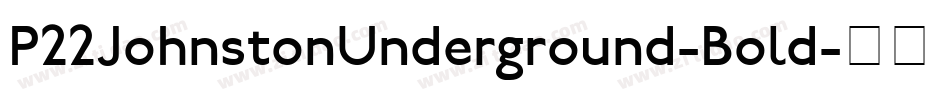 P22JohnstonUnderground-Bold字体转换