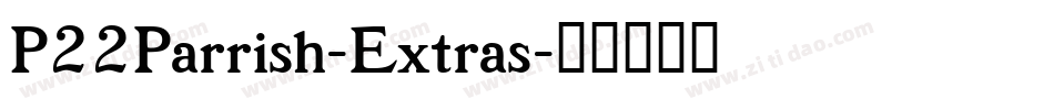 P22Parrish-Extras字体转换