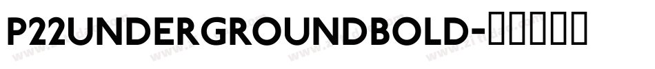 P22UndergroundBold字体转换