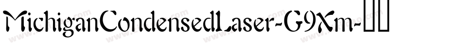MichiganCondensedLaser-G9Xm字体转换 MichiganCondensedLaser-G9Xm字体转换