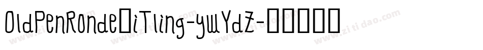 OldPenRondeTitling-ywYdZ字体转换 OldPenRondeTitling-ywYdZ字体转换