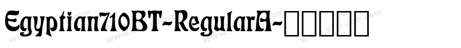 Egyptian710BT-RegularA字体转换