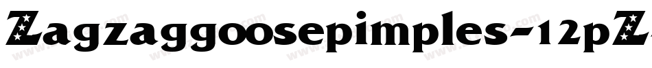 Zagzaggoosepimples-12pZ字体转换