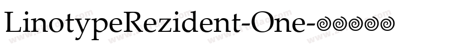 LinotypeRezident-One字体转换
