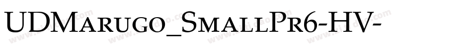 UDMarugo_SmallPr6-HV字体转换 UDMarugo_SmallPr6-HV字体转换