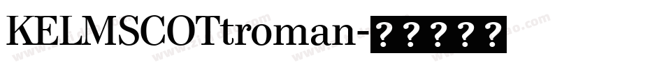 KELMSCOTtroman字体转换