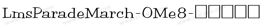 LmsParadeMarch-OMe8字体转换