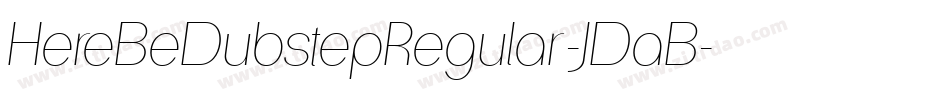 HereBeDubstepRegular-JDaB字体转换