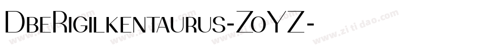 DbeRigilkentaurus-ZoYZ字体转换