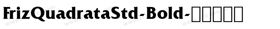 FrizQuadrataStd-Bold字体转换
