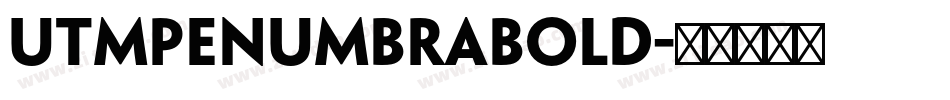 UTMPenumbraBold字体转换