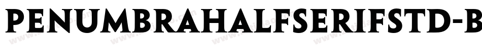PenumbraHalfSerifStd-Bold字体转换