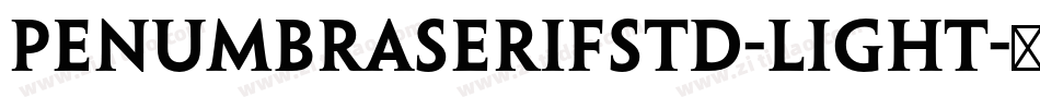 PenumbraSerifStd-Light字体转换