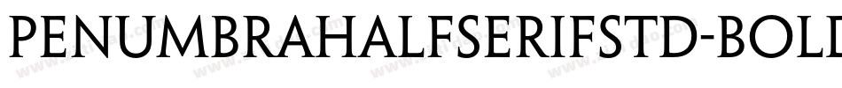 PenumbraHalfSerifStd-Bold字体转换