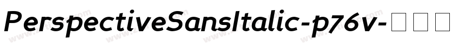 PerspectiveSansItalic-p76v字体转换 PerspectiveSansItalic-p76v字体转换
