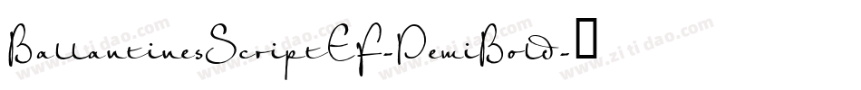 BallantinesScriptEF-DemiBold字体转换 BallantinesScriptEF-DemiBold字体转换