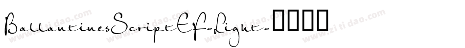 BallantinesScriptEF-Light字体转换 BallantinesScriptEF-Light字体转换