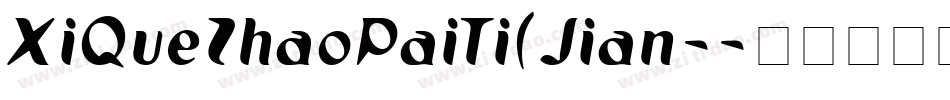 XiQueZhaoPaiTi(Jian-字体转换