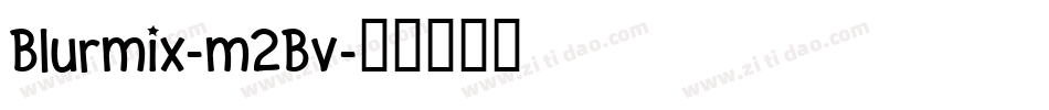 Blurmix-m2Bv字体转换