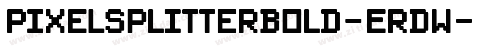 PixelsplitterBold-ErDW字体转换