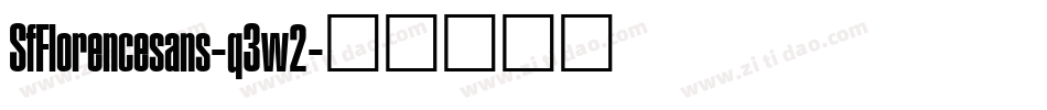 SfFlorencesans-q3w2字体转换 SfFlorencesans-q3w2字体转换